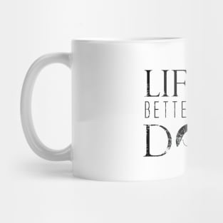 Life Is Better With Dog Mug